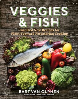 Veggies & Fish - Bart van Olphen (ISBN 9781615198344)