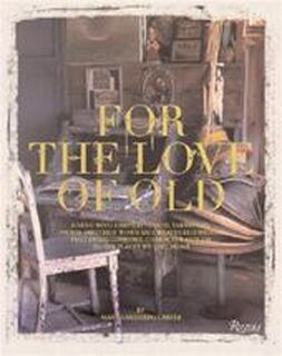 For the Love of Old - Mary Randolph Carter (ISBN 9780847828470)