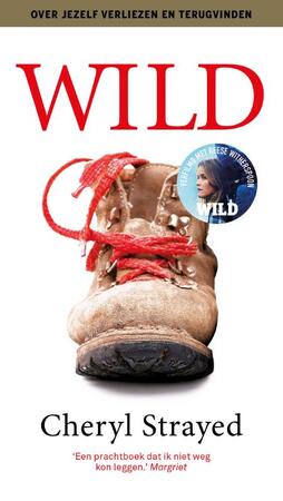 Wild. Over jezelf verliezen, terugvinden en 1700 kilometer hiken - Cheryl Strayed Wild. Over jezelf verliezen, terugvinden en 1700 kilometer hiken - Cheryl Strayed