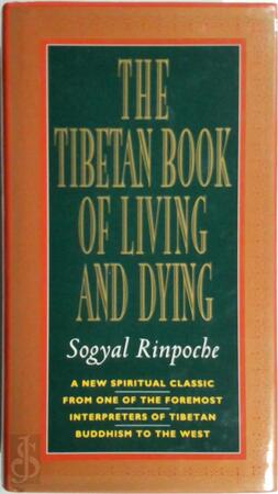 The Tibetan book of living and dying - Sogyal Rinpoche The Tibetan book of living and dying - Sogyal Rinpoche