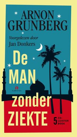 De man zonder ziekte - Arnon Grunberg De man zonder ziekte - Arnon Grunberg