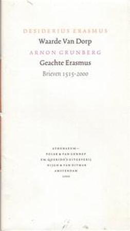 Waarde Van Dorp; Geachte Erasmus - Brieven 1515-2000 - Arnon Grunberg, Desiderius Amp; Erasmus Waarde Van Dorp; Geachte Erasmus - Brieven 1515-2000 - Arnon Grunberg, Desiderius Amp; Erasmus