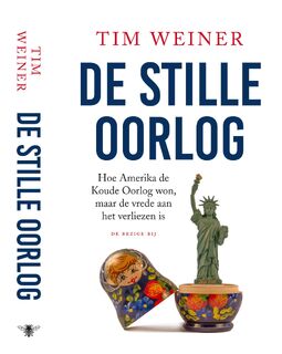 De stille oorlog. Hoe Amerika de Koude Oorlog won, maar de vrede aan het verliezen is - Tim Weiner (ISBN 9789403117119)