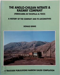 Anglo-Chilean Nitrate & Railway Company - Donald Binns (ISBN 9781900095020)