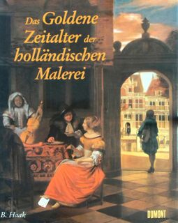 Das goldene Zeitalter der holländischen Malerei - Bob Haak (ISBN 9783770137596)