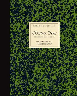 Carnet de cuisine Christian Denis restaurant Clos St. Denis - J. van Hemeledonck (ISBN 9789020969641)