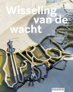 Wisseling van de wacht - Fred Feddes, Yttje Feddes, Peter Paul Witsen, Bernard Kolenbrander, Jaapjan Berg, Marc Nolden, Mark Hendriks, Martine Bakker (ISBN 9789492474575)