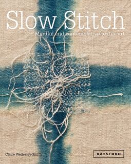 Slow Stitch - Claire Wellesley-Smith (ISBN 9781849942997)