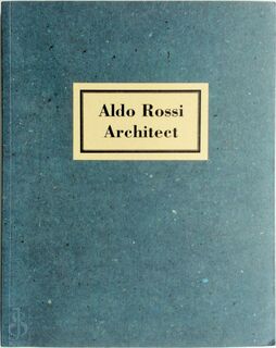 Aldo Rossi, architect - Aldo Rossi, Helmut Geisert, Berlinische Galerie (ISBN 9781854903648)