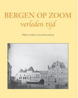 Bergen op Zoom - Willem van Ham, Cees Vanwesenbeeck (ISBN 9789038924175)