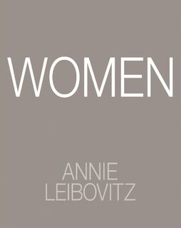 Annie Leibovitz: Women - Annie Leibovitz, Chimamanda Ngozi Adichie, Susan Sontag, Gloria Steinem (ISBN 9781837290499)