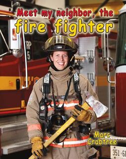 Meet My Neighbor, the Firefighter - Marc Crabtree (ISBN 9780778708766)