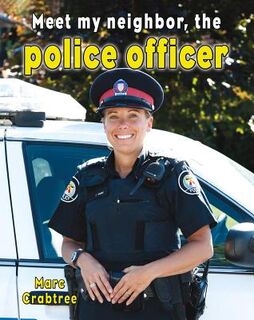 Meet My Neighbor, the Police Officer - Marc Crabtree (ISBN 9780778745662)