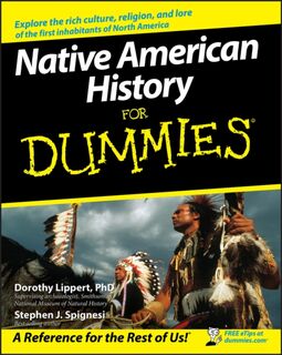 Native American History For Dummies - Dorothy Lippert, Stephen J. Spignesi (ISBN 9780470148419)