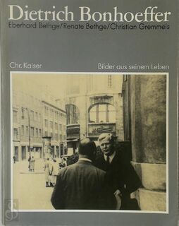 Dietrich Bonhoeffer - E. Bethge, R. Bethge, Ch. Gremmels (ISBN 3459016132)