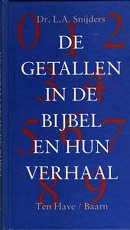De getallen in de bijbel en hun verhaal - L.A. Snijders De getallen in de bijbel en hun verhaal - L.A. Snijders