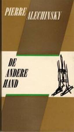 De andere hand : Verhalen van een schilder - Pierre Alechinsky, Hugo Claus, Freddy de Vree De andere hand : Verhalen van een schilder - Pierre Alechinsky, Hugo Claus, Freddy de Vree