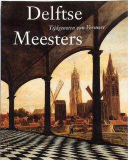 Delftse Meesters, tijdgenoten van Vermeer - M.C.C. Kersten, D.H.A.C. Lokin (ISBN 9789040098260)