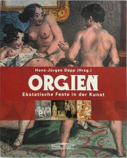 Orgien - Ekstatische Feste in der Kunst - Hans-Jürgen Döpp (ISBN 9783939527824)