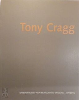 Tony Cragg - W. Onzea (ISBN 9789080199071)