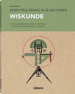 Wiskunde: essentiële kennis in 30 seconden - Richard Brown (ISBN 9789463596053)