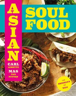 Asian Soul Food - Van Brooklyn tot Bali - Mas van Putten, Carl Lemette (ISBN 9789000380121)