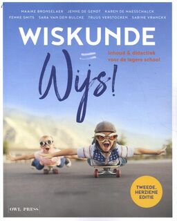 Wiskunde = wijs! - Maaike Bronselaer, Jenne De Gendt, Karen De Maesschalck, Femke Smits, Sara Van den Bulcke, Truus Verstocken, Sabine Vranckx (ISBN 978946393995)