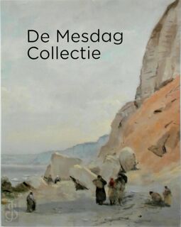 De Mesdag Collectie - M. van Dijk, R. Suijver (ISBN 9789079310265)