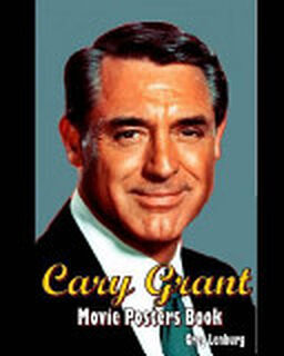 The Cary Grant Movie Posters Book - Greg Lenburg (ISBN 9781505901573)