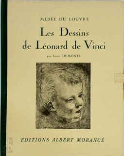 Musée du Louvre. Les dessins de Léonard de Vinci. Par Louis Demonts - Musée Du Louvre