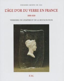 L'Âge d'or du Verre en France - Fernando Montes de Oca (ISBN 9782951488106)