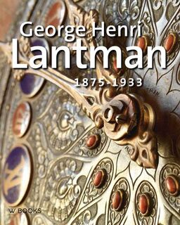 George Henri Lantman 1875-1933 - Adri Vermeer, Marina Radius, Jan Jaap Heij (ISBN 9789462580442)