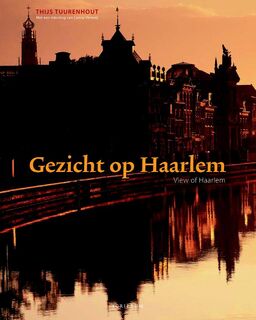 Gezicht op Haarlem = View of Haarlem - T. Tuurenhout, C. Verweij, K. Tomeï (ISBN 9789055946365)