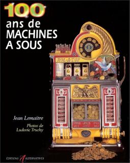 100 ans de machines à sous - Jean Lemaitre (ISBN 9782862271330)