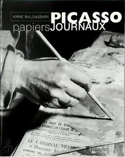 Picasso, papiers, journaux - Anne Baldassari, Pablo Picasso (ISBN 9782847340884)