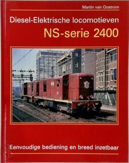 Diesel-Elektrische locomotieven NS-serie 2400 - Martin van Oostrom (ISBN 9789071513695)