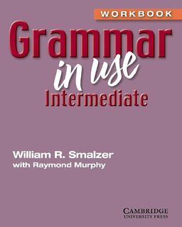 Grammar in Use Intermediate Workbook without Answers - William R. Smalzer, Raymond Murphy (ISBN 9780521797191)