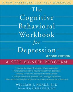 The Cognitive Behavioral Workbook for Depression, Second Edition - William J Knaus (ISBN 9781608823802)