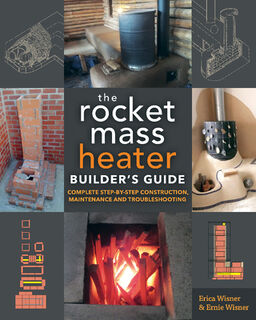 The Rocket Mass Heater Builder's Guide - Erica Wisner, Ernie Wisner (ISBN 9780865718234)