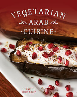 Vegetarian Arab Cuisine - Sader Ruth Sader Ruth Salem (ISBN 9781770503694)