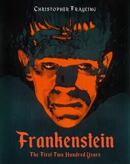 Frankenstein: The First Two Hundred Years - Christopher Frayling (ISBN 9781909526464)