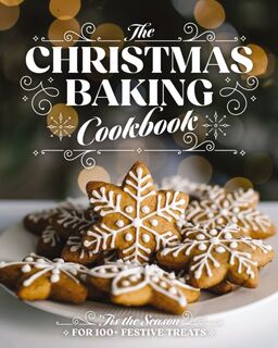 The Christmas Baking Cookbook - Editors of Cider Mill Press (ISBN 9781400347124)