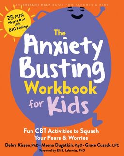 The Anxiety Busting Workbook for Kids - Debra Kissen, Eli R. Lebowitz, Grace Cusack, Meena Dugatkin (ISBN 9781648483257)
