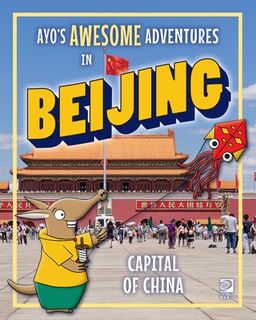 Ayo's Awesome Adventures in Beijing: Capital of China - Kim O'Connor (ISBN 9780716648307)