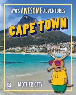 Ayo's Awesome Adventures in Cape Town: Mother City - Kim O'Connor (ISBN 9780716648321)