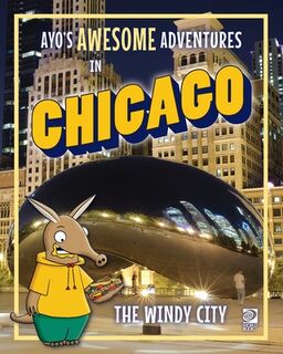 Ayo's Awesome Adventures in Chicago: The Windy City - Kim O'Connor (ISBN 9780716648338)