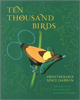 Ten Thousand Birds - Tim Birkhead, Jo Wimpenny, Bob Montgomerie (ISBN 9780691151977)
