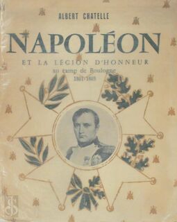 Napoléon et la légion d'honneur - Arbert Chatelle