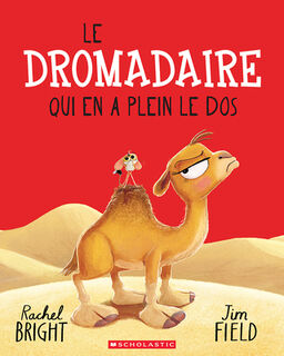 Le Dromadaire Qui En a Plein Le DOS - Rachel Bright (ISBN 9781039711402)