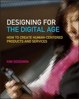 Designing for the Digital Age - Kim (Cooper Union) Goodwin (ISBN 9780470229101)